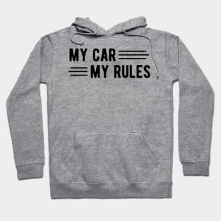 My Car My Rules Hoodie